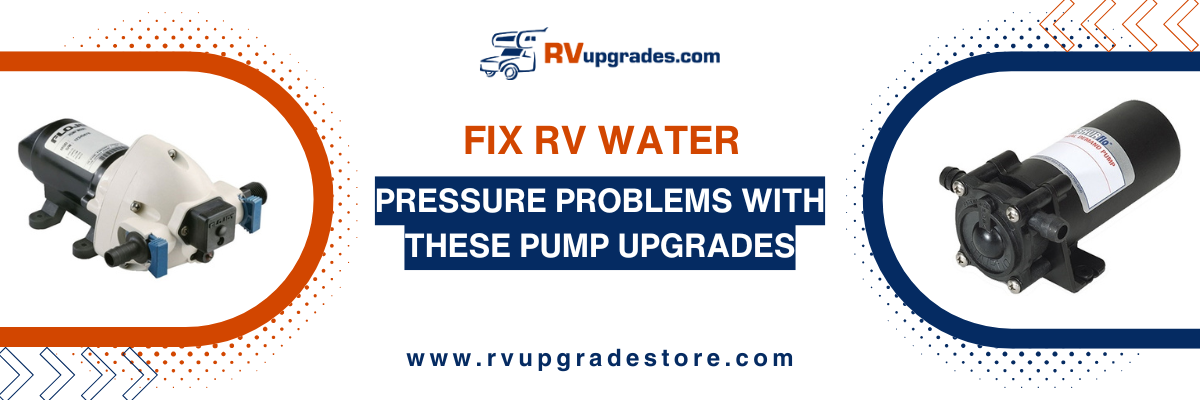 Fix RV Water Pressure Problems with These Pump Upgrades